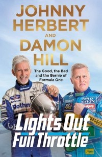 Деймон Хилл - Lights Out, Full Throttle: The Good the Bad and the Bernie of Formula One