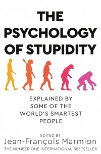 The Psychology of Stupidity