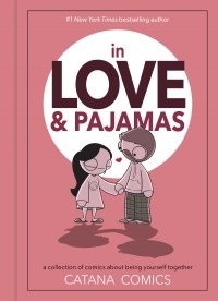Катана Четвинд - In Love & Pajamas: A Collection of Comics about Being Yourself Together