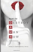 Angela Confidential - How to Destroy A Man Now