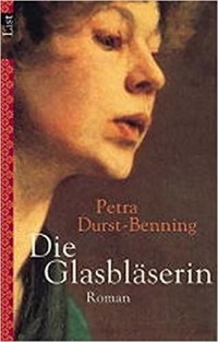 Петра Дурст-Беннинг  - Die Glasbläserin