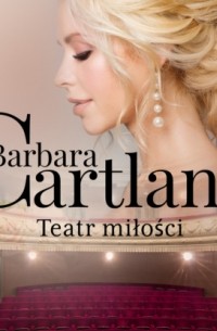 Барбара Картленд - Teatr miłości - Ponadczasowe historie miłosne Barbary Cartland