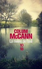 Колум Маккэнн - La rivière de l'exil