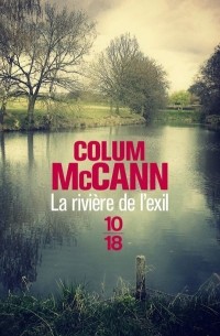 Колум Маккэнн - La rivière de l'exil