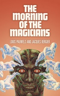 - The Morning of the Magicians: The Dawn of Magic