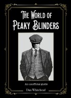 Дэн Уайтхед - The World of Peaky Blinders