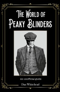 The World of Peaky Blinders