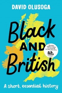 Дэвид Олусога - Black and British: A short, essential history