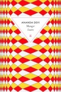 Ananda Devi - Manger L&#039;Autre