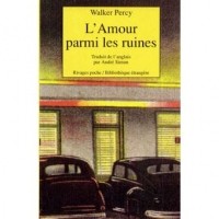 Уокер Перси - L'Amour parmi les ruines