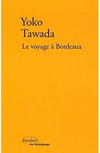Ёко Тавада - Le voyage à Bordeaux