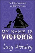 Люси Уорсли - My Name is Victoria