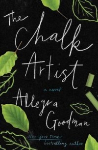 Allegra Goodman - The Chalk Artist