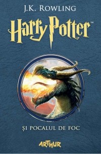 J.K. Rowling - Harry Potter și Pocalul de Foc