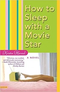 Кристин Хармель - How to Sleep with a Movie Star
