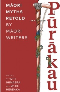  - Purakau: Maori Myths Retold by Maori Writers