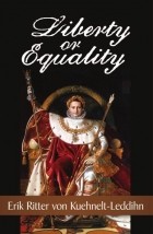 Erik von Kuehnelt-Leddihn - Liberty Or Equality: The Challenge Of Our Time