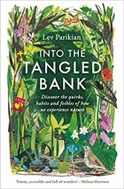 Lev Parikian - Into the Tangled Bank: Discover the Quirks, Habits and Foibles of How We Experience Nature