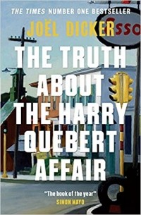 Жоэль Диккер - The Truth about the Harry Quebert Affair