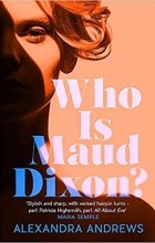 Alexandra Andrews - Who is Maud Dixon?
