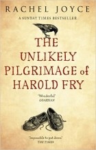 Рейчел Джойс - The Unlikely Pilgrimage Of Harold Fry