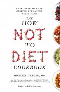 Майкл Грегер - The How Not To Diet Cookbook