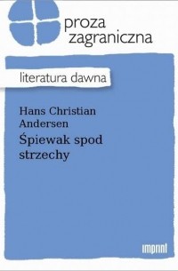 Hans Christian Andersen - Śpiewak spod strzechy