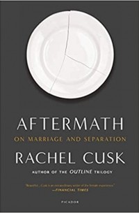 Rachel Cusk - Aftermath: On Marriage and Separation