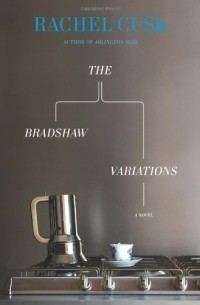 Rachel Cusk - The Bradshaw Variations