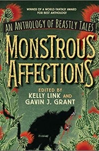 Келли Линк - Monstrous Affections: An Anthology of Beastly Tales