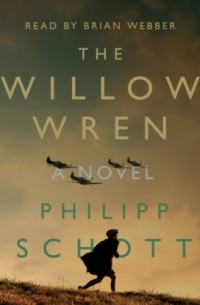 Филипп Шотт - The Willow Wren - A Novel