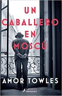 Amor Towles - Un caballero en Moscú