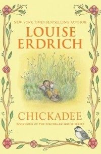 Louise Erdrich - Chickadee