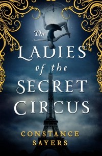 Constance Sayers - The Ladies of the Secret Circus