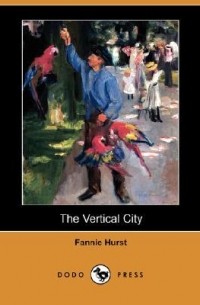Фанни Хёрст - The Vertical City