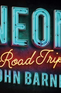 Джон Барнс - Neon Road Trip