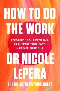 Николь Лепера - How To Do The Work