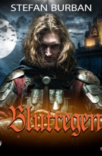 Stefan Burban - Blutregen - Die Templer im Schatten, Band 2