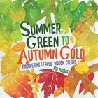 Миа Посада - Summer Green to Autumn Gold: Uncovering Leaves&#039; Hidden Colors