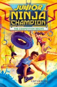 Кэти Хапка - Junior Ninja Champion: The Competition Begins
