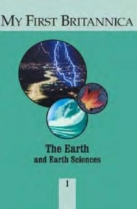  - My First Britannica Volume 01 - The Earth and Earth Sciences