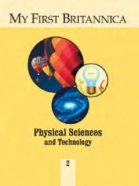  - My First Britannica Volume 02 - Physical Sciences and Technology