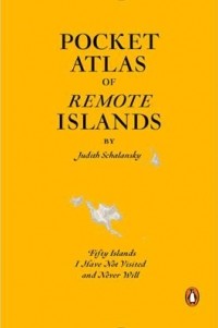 Judith Schalansky - Pocket Atlas of Remote Islands