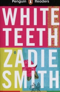 Зэди Смит - Penguin Readers. Level 7. White Teeth