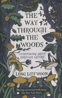Litt Woon Long - The Way Through the Woods. Overcoming grief through nature
