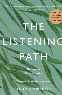 - The Listening Path. The Creative Art of Attention