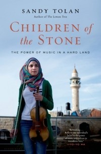 Sandy Tolan - Children of the Stone: The Power of Music in a Hard Land