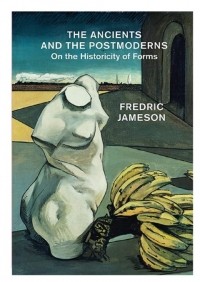 Фредрик Джеймисон - The Ancients and the Postmoderns: On the Historicity of Forms