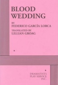 Федерико Гарсиа Лорка - Blood Wedding