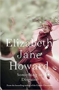 Элизабет Джейн Говард - Something in Disguise